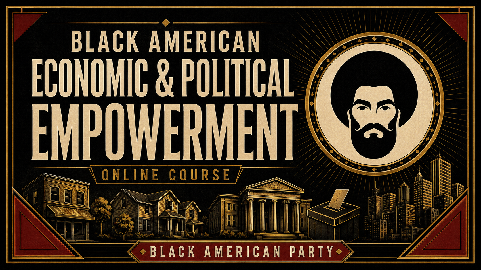 Black American Economic & Political Empowerment — Online Course by the Black American Party
